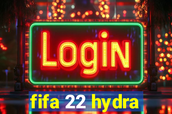 fifa 22 hydra